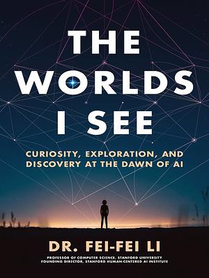 The Worlds I See by Dr. Fei-Fei Li